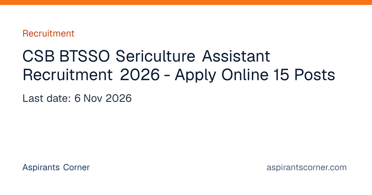 CSB BTSSO Sericulture Assistant Recruitment 2026 - Apply Online 15 ...