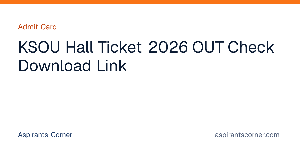 KSOU Hall Ticket 2026 OUT Check Download Link | Aspirants Corner